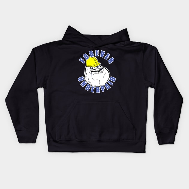 Forever Underpaid Kids Hoodie by  The best hard hat stickers 